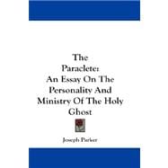 The Paraclete: An Essay on the Personality and Ministry of the Holy Ghost