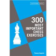 300 Most Important Chess Exercises Study five a week to be a better chessplayer