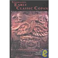 Understanding Early Classic Copan