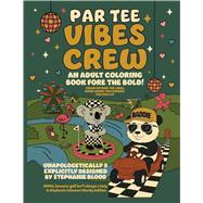 Par Tee Vibes Crew AN ADULT COLORING BOOK FORE THE BOLD