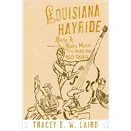 Louisiana Hayride Radio and Roots Music along the Red River