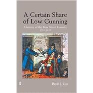 A Certain Share of Low Cunning: A History of the Bow Street Runners, 1792-1839