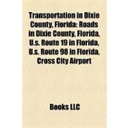 Transportation in Dixie County, Florid : Roads in Dixie County, Florida, U. S. Route 19 in Florida, U. S. Route 98 in Florida, Cross City Airport