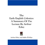 The Early English Colonies: A Summary of the Lecture by Arthur Foley