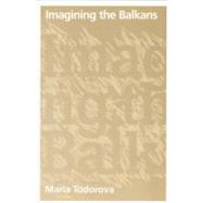 Imagining the Balkans,9780195087512