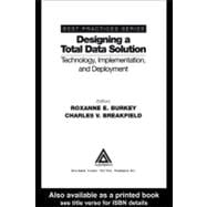 Designing a Total Data Solution : Technology, Implementation, and Deployment