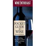 Wine Enthusiast Pocket Guide to Wine: Everything You Need to Know to Buy, and Enjoy Wine