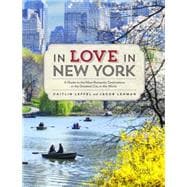 In Love in New York A Guide to the Most Romantic Destinations in the Greatest City in the World