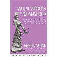 Ancient Mirrors of Womanhood A Treasury of Goddess and Heroine Lore from Around the World