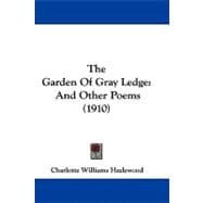 Garden of Gray Ledge : And Other Poems (1910)