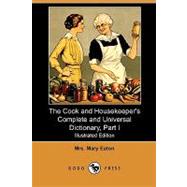 Cook and Housekeeper's Complete and Universal Dictionary, Part I