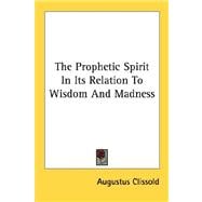 The Prophetic Spirit in Its Relation to Wisdom and Madness