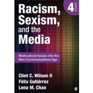 Racism, Sexism, and the Media : Multicultural Issues into the New Communications Age