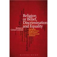 Religion or Belief, Discrimination and Equality Britain in Global Contexts