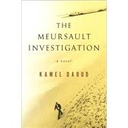 The Meursault Investigation A Novel