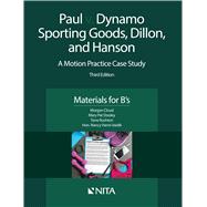 Paul v. Dynamo Sporting Goods, Dillon, and Hanson A Motion Practice Case Study, Materials for B's