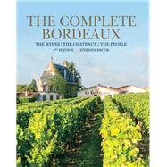 The Complete Bordeaux: 4th edition The Wines, The Chateaux, The People,9781784727512