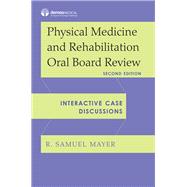Physical Medicine and Rehabilitation Oral Board Review