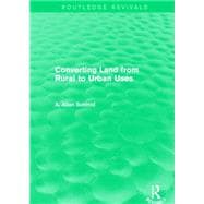 Converting Land from Rural to Urban Uses (Routledge Revivals)