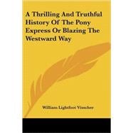 A Thrilling And Truthful History of the Pony Express or Blazing the Westward Way