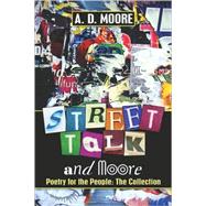 Street Talk And Moore: Poetry for the People the Collection