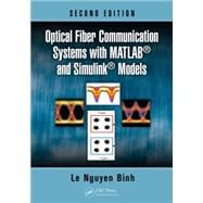 Optical Fiber Communication Systems with MATLAB« and Simulink« Models, Second Edition