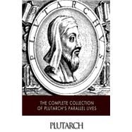 The Complete Collection of Plutarch's Parallel Lives