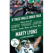 If These Walls Could Talk: New York Jets Stories from the New York Jets Sideline, Locker Room, and Press Box