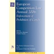 European Competition Law Annual 2006 Enforcement of Prohibition of Cartels
