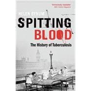 Spitting Blood The history of tuberculosis