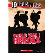 World War I Heroes (Ten True Tales)