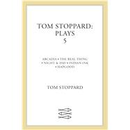 Tom Stoppard: Plays 5 Arcadia, The Real Thing, Night & Day, Indian Ink, Hapgood