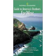 National Geographic Guide to America's Outdoors: Far West