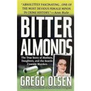 Bitter Almonds : The True Story of Mothers, Daughters, and the Seattle Cyanide Murders