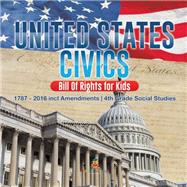 United States Civics - Bill Of Rights for Kids | 1787 - 2016 incl Amendments | 4th Grade Social Studies