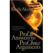 Pro-Life Answers to Pro-Choice Arguments,9781576737514