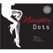 Naughty Dots Sexy Puzzle Solving for Adults - 80 Erotic Dot-To-Dot Challenges