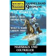Marshals und Coltkiller: Wichita Western Sammelband 9 Romane