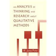 An Analysis of Thinking and Research About Qualitative Methods