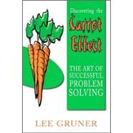 Discovering the Carrot Effect: The Art of Successful Problem Solving
