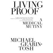 Living Proof A Medical Mutiny