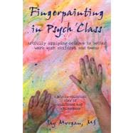 Fingerpainting in Psych Class: Artfully Applying Science to Better Work With Children and Teens