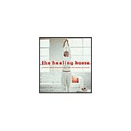 The Healing Home Practical Ways to Harmonize Your Home and Energize Your Spirit