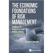 The Economic Foundations of Risk Management
