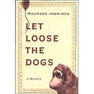 Let Loose the Dogs : A Mystery