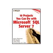 10 Projects You Can Do with Microsoft,<sup>®</sup> SQL Server<sup>TM</sup> 7