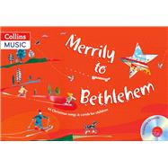 Merrily to Bethlehem (Book + CD) 44 Christmas Songs and Carols for Children