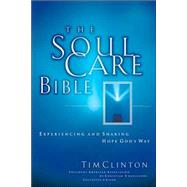 Soul Care Bible : Experiencing and Sharing Hope God's Way