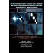 The Revised, Expanded and Complete Series: Anunnaki and Ulema Explain the Greatest Mysteries of All Time, from 460,000 B.c. to the Present Day.