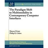 The Paradigm Shift to Multimodality in Contemporary Computer Interfaces